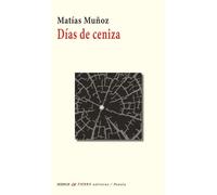 DIAS DE CENIZA | Matias MuÑoz Borja