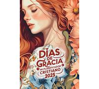 Días de Gracia, Mi Agenda Cristiana 2025: Para mujer, Para administrar su tiempo y crecer en su relación con Dios