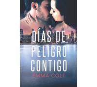 Días de peligro contigo: 3 (Amores Imprevistos)