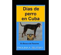 Días de perro en Cuba: En busca de tesoros (Dog Days in Cuba)