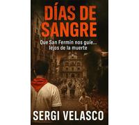 DÍAS DE SANGRE: QUE SAN FERMÍN NOS GUÍE... LEJOS DE LA MUERTE