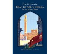 Días de sol y piedra: De los Alpes a Roma: 154 (Biblioteca de Ensayo / Serie mayor)