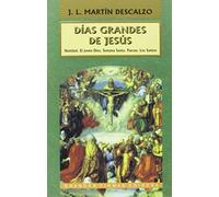 Días grandes de Jesús: Navidad; El joven Dios; Semana Santa; Pascua; Los santos: 3 (Grandes firmas Edibesa)