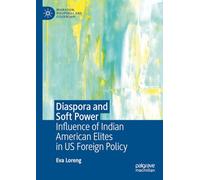 Diaspora and Soft Power: Influence of Indian American Elites in US Foreign Policy (Migration, Diasporas and Citizenship)