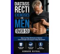 Diastasis Recti exercises for Men over 50: Step-by-Step Workouts to Restore Core Strength and Support Daily Movement