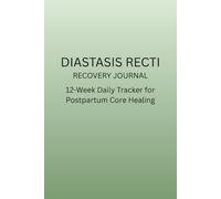 Diastasis Recti Recovery Journal: 12-W aily Tracker for Postpartum Core Healing
