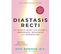 Diastasis Recti: The Whole-Body Solution to Abdominal Weakness and Separation