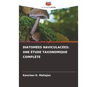 DIATOMÉES NAVICULACÉES: UNE ÉTUDE TAXONOMIQUE COMPLÈTE