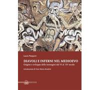 Diavoli e inferni nel medioevo. Origine e sviluppo delle immagini dal VI al XV secolo. Ediz. illustrata (Biblioteca di arte)