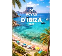 D'IBIZA GUIDE DE VOYAGE 2026