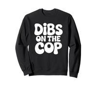 Dibs On The Cop - Cónyuge Divertido de la policía Sudadera