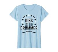 Dibs On The Drummer Camiseta, Mujer, Azul Bebé, XS