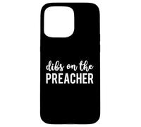 Dibs On The Preacher Funny Preacher's Wife Carcasa para iPhone 15 Pro MAX