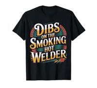 Dibs On The Smoking Hot Welder Novia, Pareja, Amor |- Camiseta