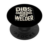 Dibs On The Smoking Hot Welder - PopSockets PopGrip Adhesivo