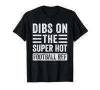 Dibs on The Super Hot Football Ref Funny Wife Girlfriend Camiseta