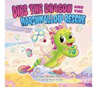 Dibs the Dragon and the Marshmallow Rescue: A Cozy Adventure from the World of Lickitypop (Book 1)