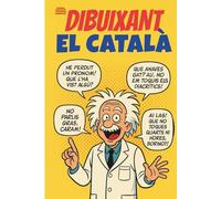 DIBUIXANT EL CATALÀ: Català il·lustrat en format de còmic: frases fetes, locucions, mots en desús i dites en 200 pàgines a tot color! Per estimar i millorar la llengua