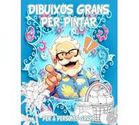 Dibuixos Grans per Pintar per a Persones Grans: Llibre en format Gran pensat per a Persones Grans amb Poca Vista o Dificultats Cognitives. Dibuixos ... Cognitiu com Alzheimer, Demència o Ictus