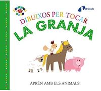 Dibuixos per tocar. La granja (Catalá - A PARTIR DE 0 ANYS - PROJECTE DE 0 A 3 ANYS - Llibres sensorials)
