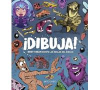 Dibuja. Brett Bean rompe las reglas del dibujo (EN ESPAÑOL - ARTCOMBO)