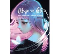 Dibuja con Asia: Arte de inspiración manga y tutoriales de Asia Ladowska (ESPACIO DE DISEÑO)