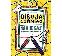 Dibuja conmigo: 100 ideas para conectar en familia (No ficción infantil)