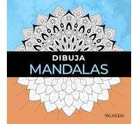 Dibuja Mandalas. Libro de Ejercicios para Aprender y Practicar el Dibujo de Mandalas.: (Practice Mandala Workbook)