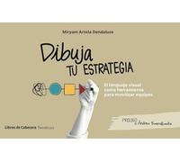 DIBUJA TU ESTRATEGIA (2ªED): El lenguaje visual como herramienta para movilizar equipos (TEMATICOS)