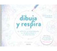 Dibuja Y Respira: El Arte De La Respiracion El Mindfulness Y La Medita