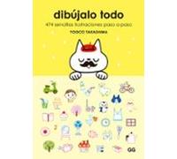 Dibújalo Todo. 474 Sencillas Ilustraciones Paso A Paso