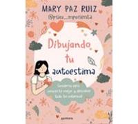 Dibujando tu autoestima: Cuaderno para conocerte mejor y descubrir todo tu potencial (Montena)