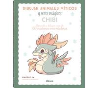 Dibujar animales míticos y seres mágicos CHIBI: aprende a dibujar más de 60 criaturas encantadoras. (DIBUJAR Y PINTAR)