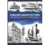 Dibujar Arquitectura: Representar edificios y paisajes urbanos