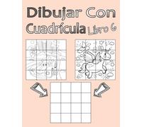 Dibujar Con Cuadrícula Libro 6: Dibujo simple para niños con sistema de cua-drícula, paso a paso, aprender a dibujar, adecu-ado para principiantes y avanzados