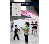 Dibujar el mundo. Jugar, crear, compartir (Rosa Sensat)