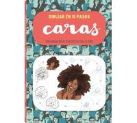 Dibujar en 10 pasos caras: Cómo dibujar más de 40 retratos en solo 10 pasos.
