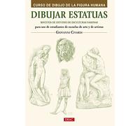 Dibujar Estatuas. Curso De Dibujo De La Figura Humana: para uso de estudiantes de escuelas de arte y de artistas (PREPARADO PARA PINTAR)