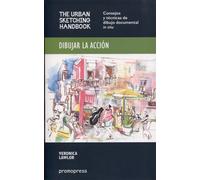 Dibujar la acción. Consejos y técnicas de dibujo documental in situ | Veronica Lawlor
