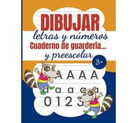 Dibujar Letras Y Números Cuaderno de Guardería Y Preescolar: Trazar letras y números para el jardín de infancia - El libro de trabajo de rastreo de ... letras y números para niños de 3 a 5 años.