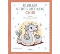 Dibujar seres míticos Chibi: Más de 50 criaturas adorables.: MAS DE 50 CRIATURAS ADORABLES