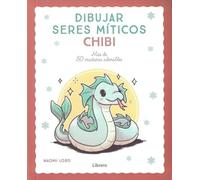 Dibujar seres míticos Chibi: Más de 50 criaturas adorables.