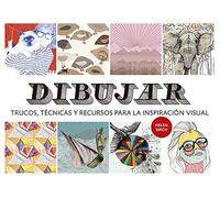 Dibujar: Trucos, técnicas y recursos para la inspiración visual (SIN COLECCION)