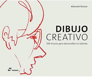 Dibujo creativo. 100 Trucos para desarrollar tu talento (ARTE)
