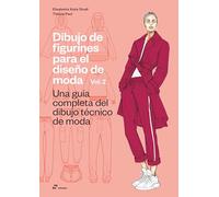 Dibujo de figurines para el diseño de moda Vol. 2. Una guía completa del dibujo técnico de moda.
