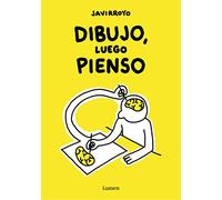 Dibujo, luego pienso / I Draw, Then I Think (Lumen Gráfica)