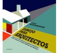 Dibujo para arquitectos. Cómo usar la ilustración para explorar conceptos, definir elementos y diseñar edificios con eficacia (SIN COLECCION)