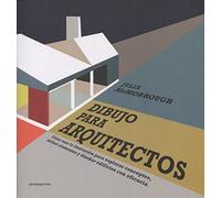 Dibujo para arquitectos. Cómo usar la ilustración para explorar conceptos, definir elementos y diseñar edificios con eficacia (SIN COLECCION)