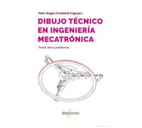 Dibujo técnico en ingeniería mecatrónica: Teoría, test y problemas (ELECTRONICA BASICA)