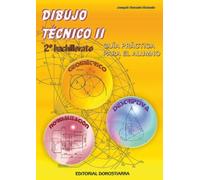 Dibujo Técnico II: 2º Bachillerato. Guía Práctica para el alumno. - 9788470633003